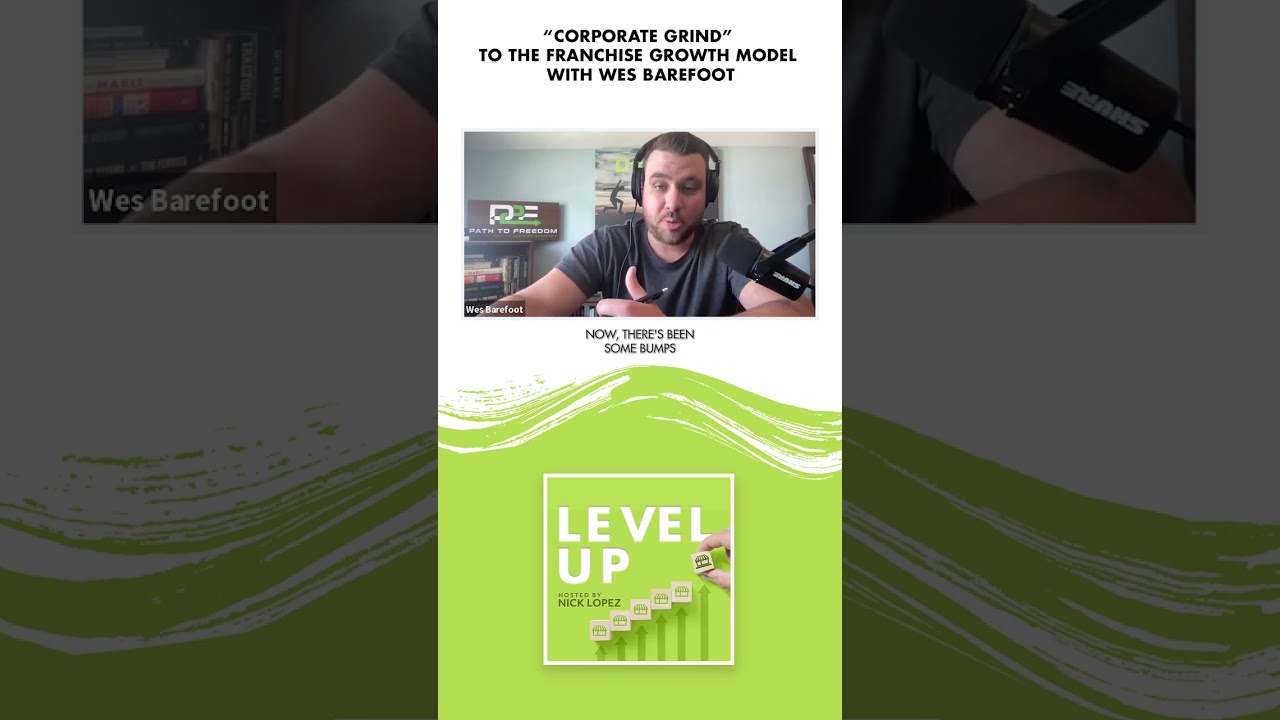 &lsquo;Corporate Grind&rsquo; To The Franchise Growth Model With Wes Barefoot