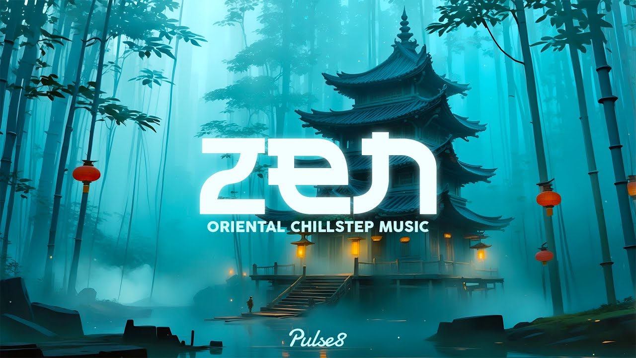 ZEN | A Calming Oriental Chillstep Mix