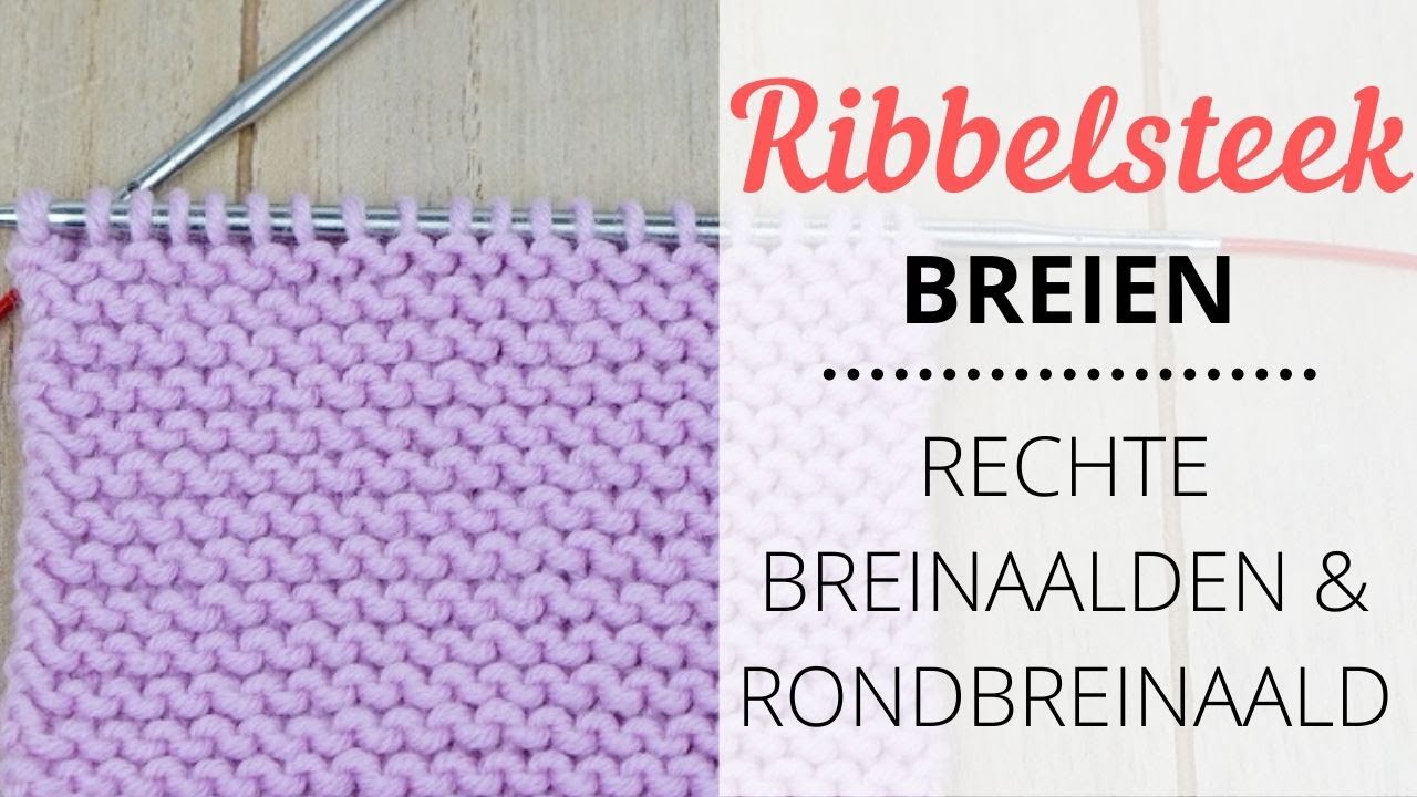 Ribbelsteek breien // Op rechte breinaalden & ribbelsteek op een rondbreinaald