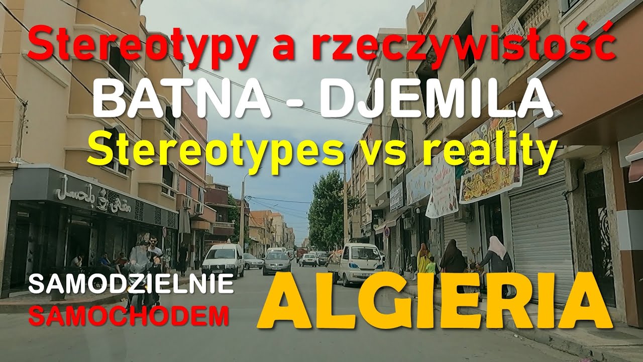 ALGIERIA #15 Przejazd Batna 🇩🇿 - Djemila 🇩🇿, czyli Stereotypy a Rzeczywistość
