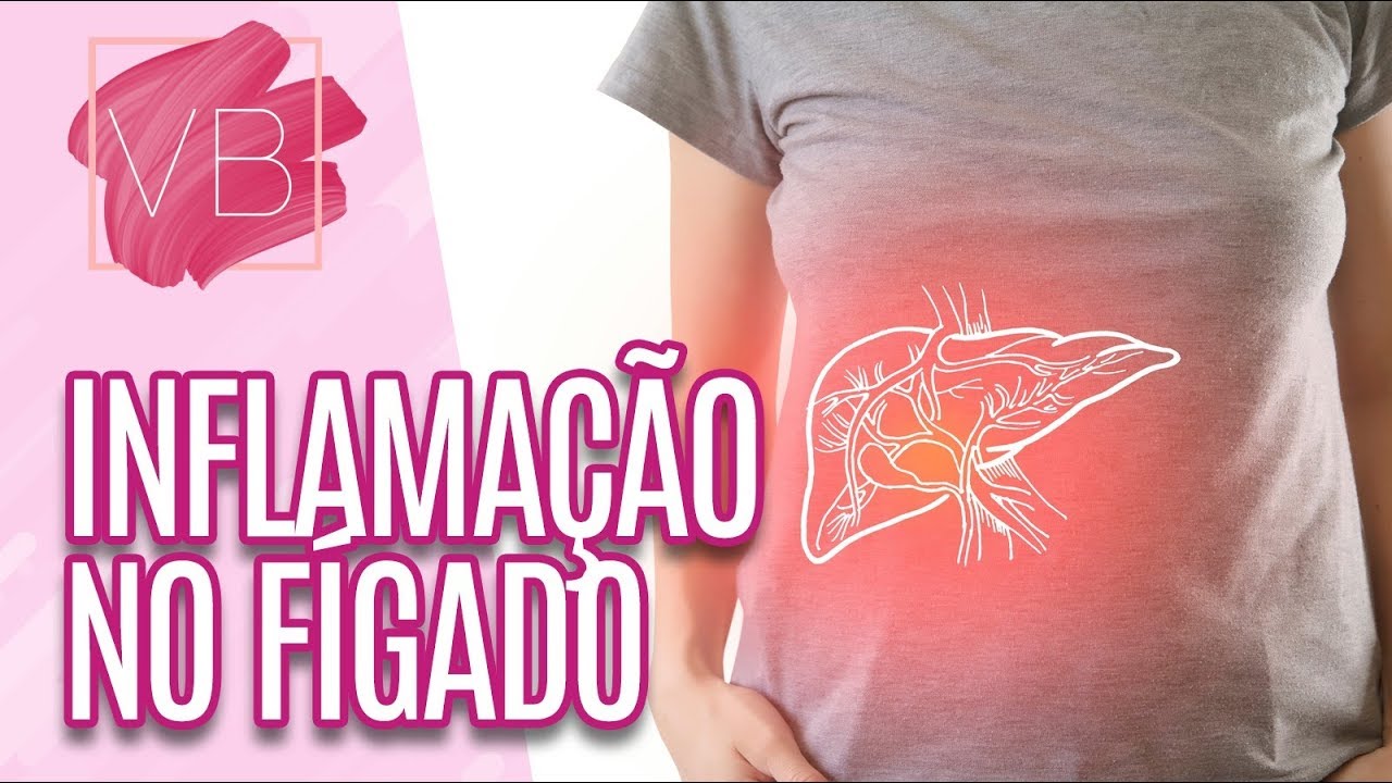 Conheça os tipos de inflamação no fígado - Você Bonita (05/11/19)