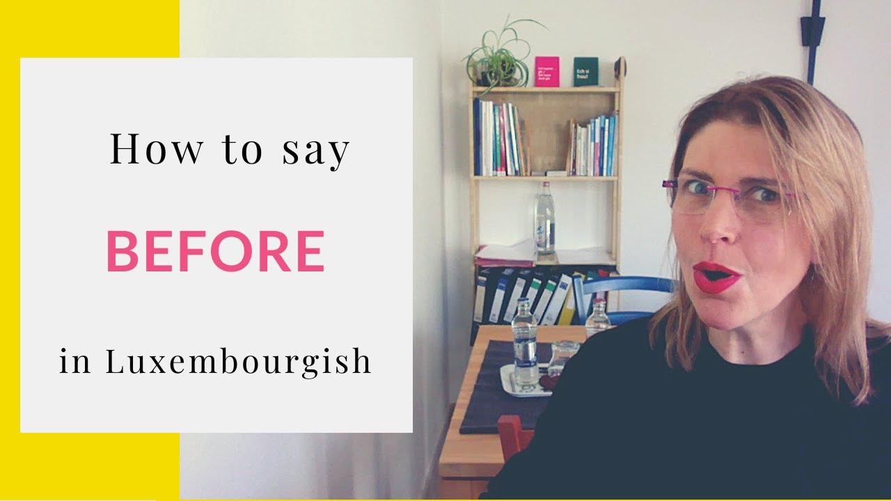 How to say BEFORE in Luxembourgish