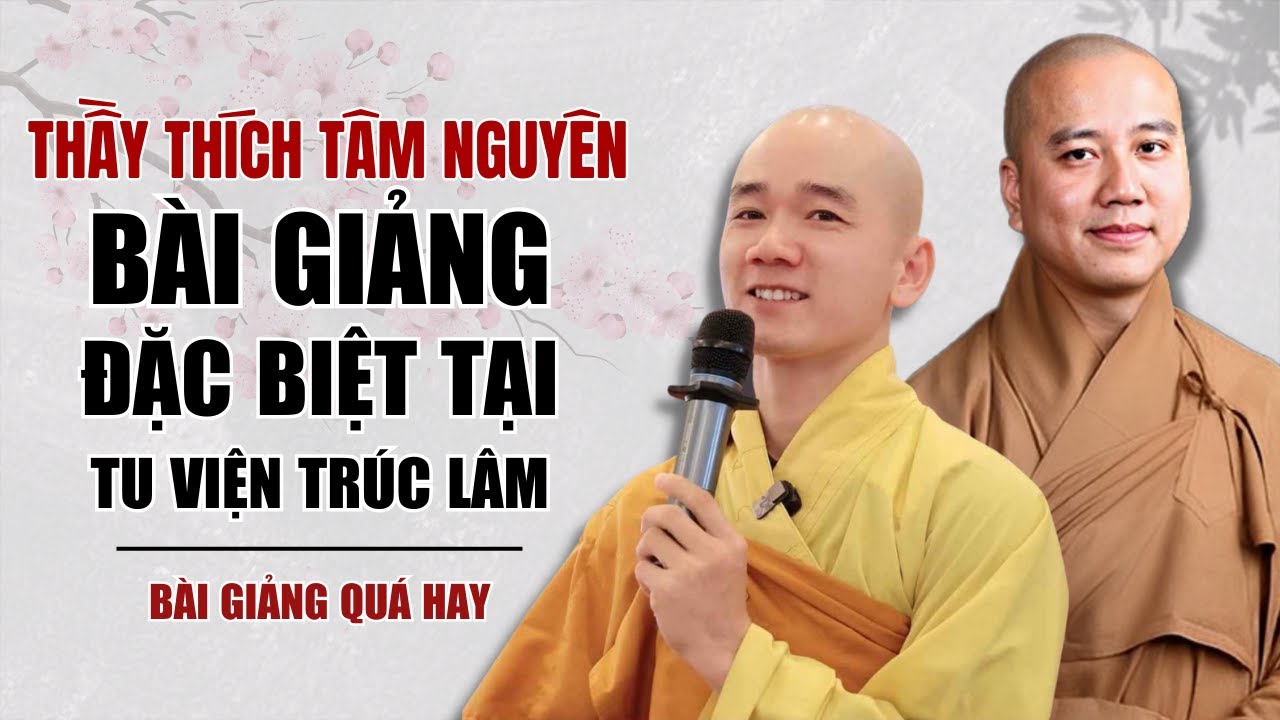 Bài Thuyết Pháp ĐẶC BIỆT Cùng Thầy Thích Tâm Nguyên Tại Tu Viện Trúc Lâm | Thầy Thích Pháp Hòa