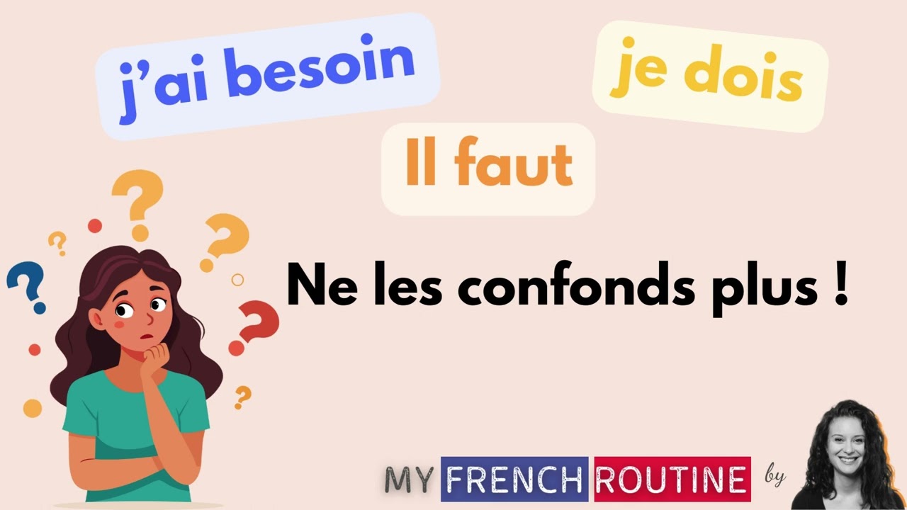 J’ai besoin / Je dois / Il faut : Ne les confonds plus !