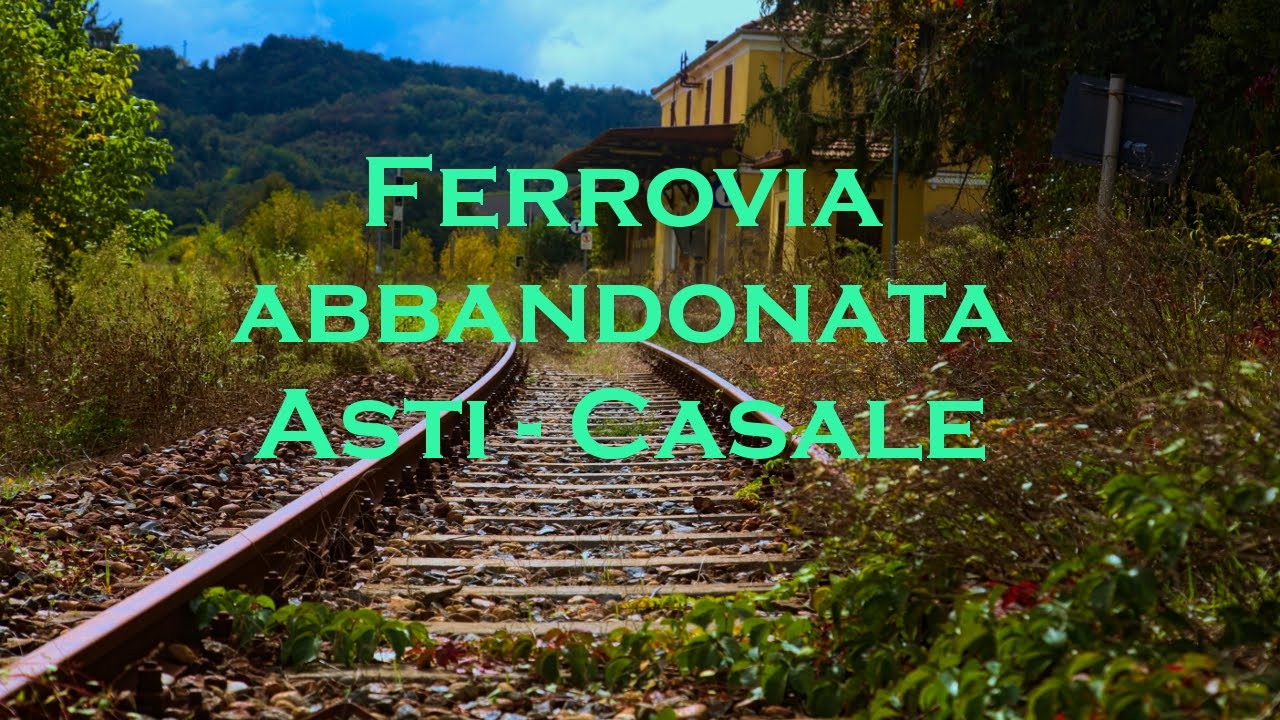 Urbex Rail - Ferrovia abbandonata Asti - Casale