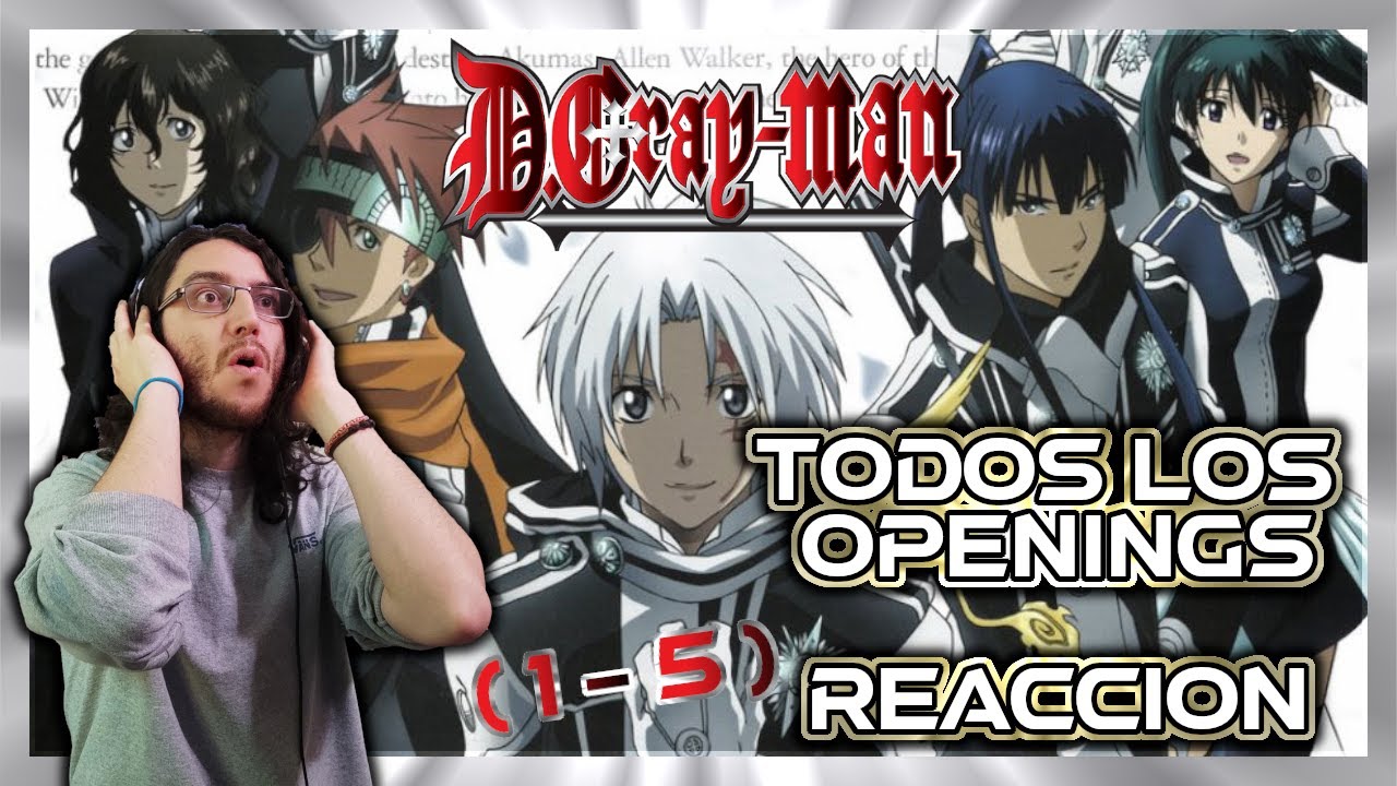 🔥REACCION a TODOS los openings de D.Gray-man (1-5)