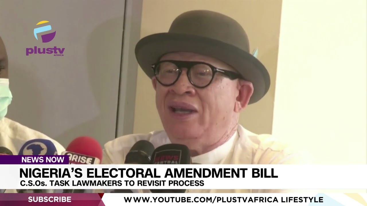Nigeria&rsquo;s Electoral Amendment Bill: C.S.Os. Task Lawmakers To Revisit Process  |NEWS