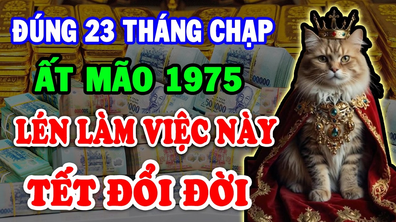 Ất Mão 1975 Đang Nghèo, Hãy LÉN LÀM VIỆC NÀY Tiền Về Ầm Ầm Tết Này Đổi Đời Giàu To