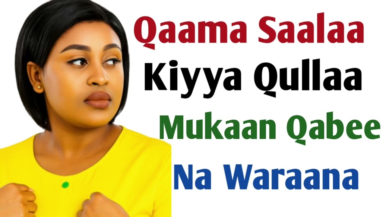 Qaama Saalaa Kiyya Mukaan Qabeee Na Waraana