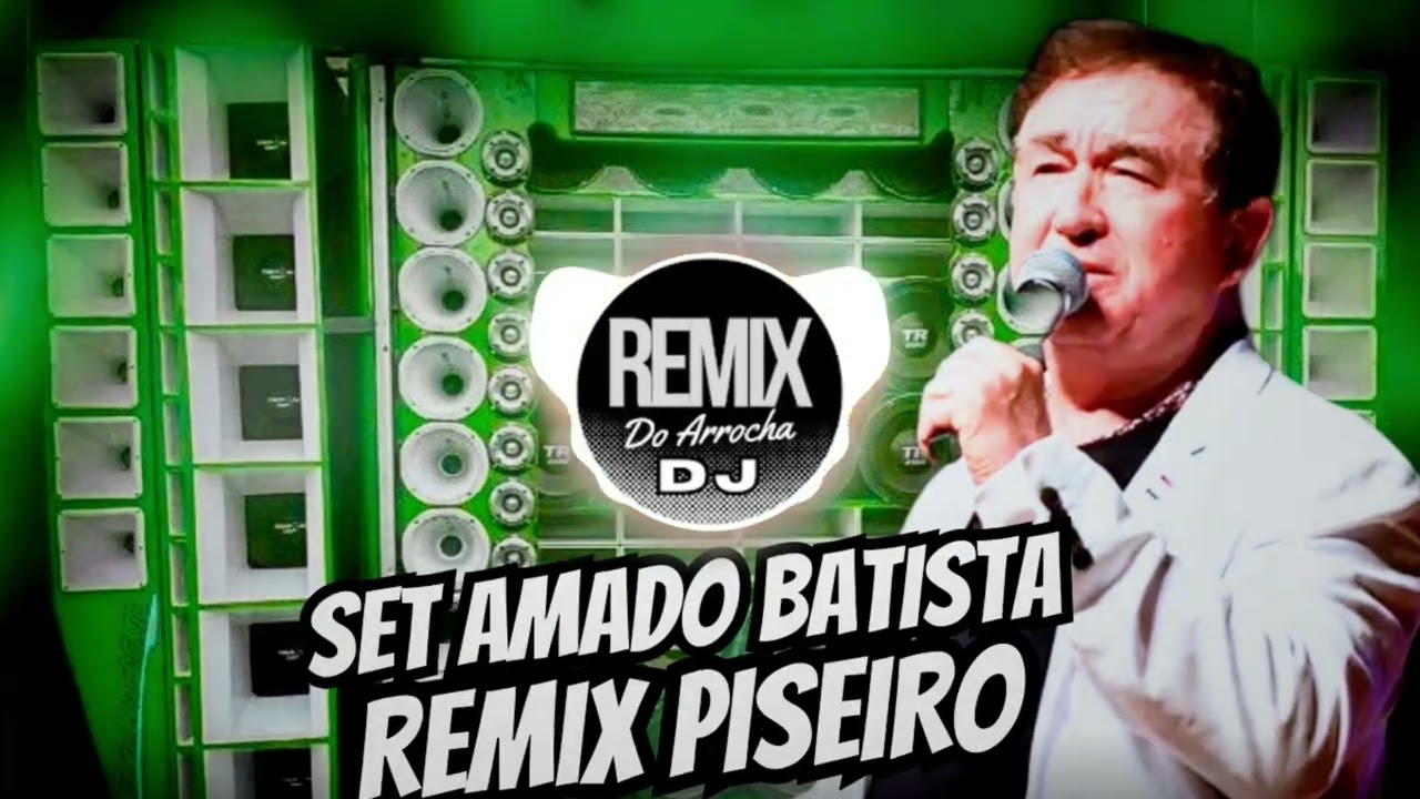SELEÇÃO AMADO BATISTA REMIX PISEIRO