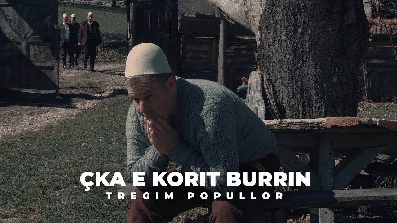 Tregim Popullor -  Çka e korit burrin (Official Video 4 K)