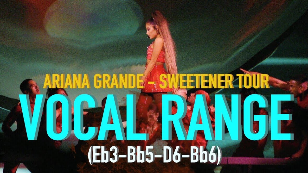 Ariana Grande - Sweetener World Tour VOCAL RANGE (Eb3-Bb5-D6-Bb6)