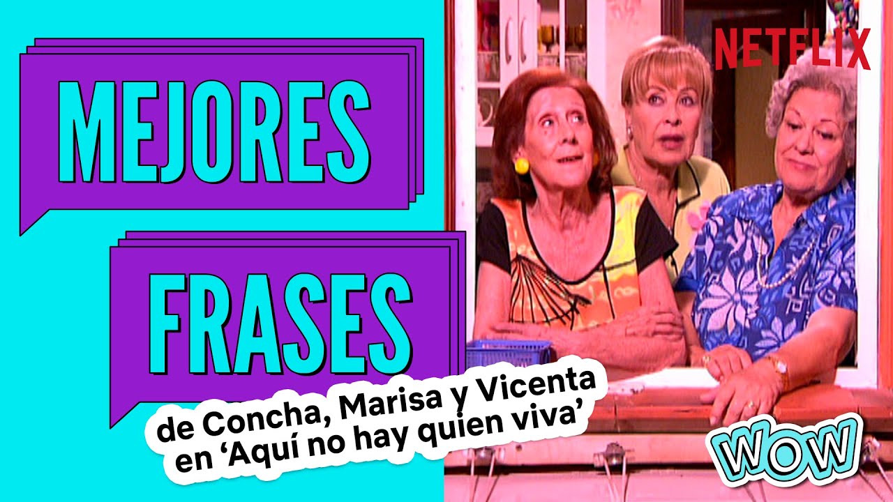 Las mejores frases de Marisa, Vicenta y Concha | Aquí no hay quien viva | Netflix España