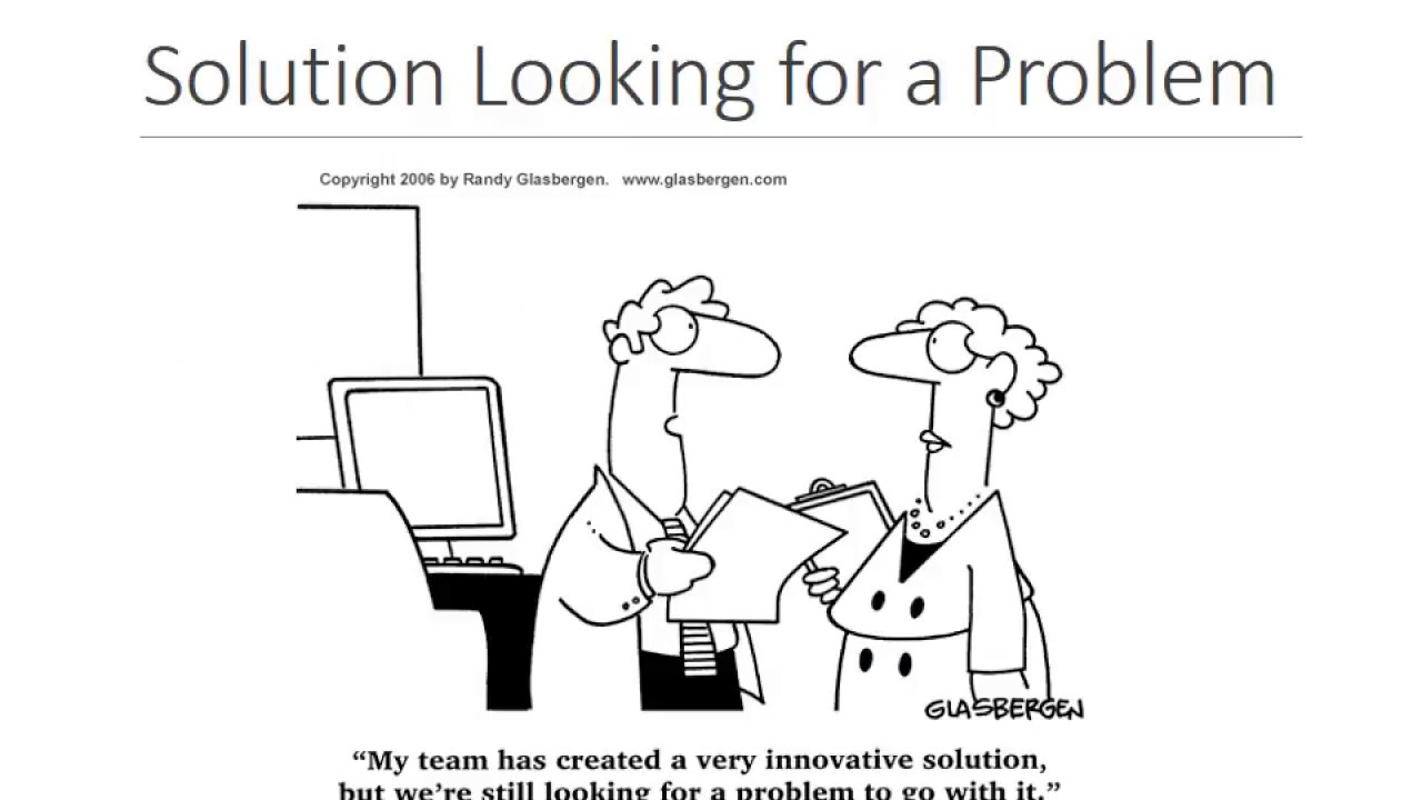 What Problem Are You Trying To Solve?