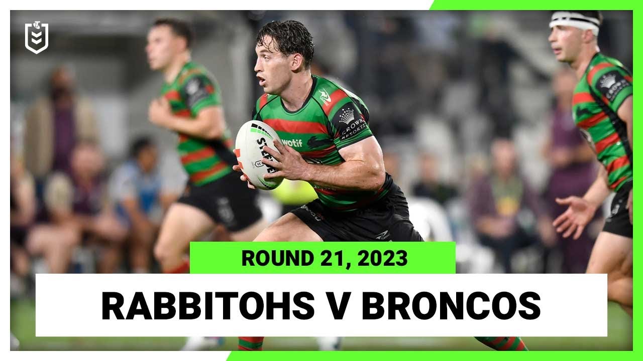 NRL Highlights | South Sydney Rabbitohs v Brisbane Broncos | NRL 2023 Round 21 | Full Match Replay
