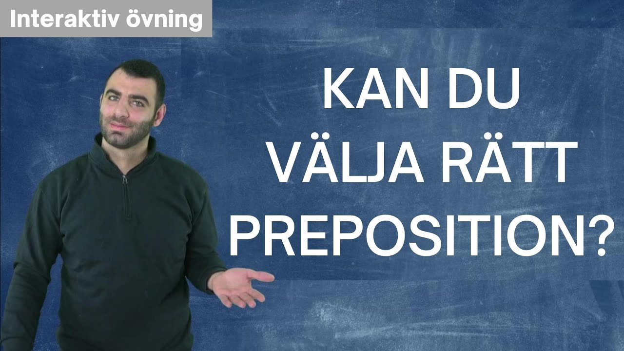 TRÄNA SVENSKA: Kan du välja rätt preposition?