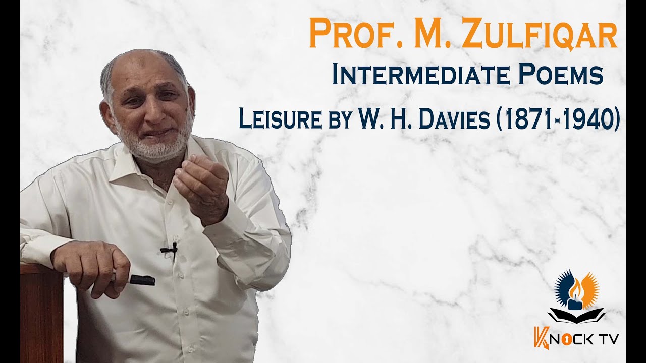 Leisure by WH Davies | Intermediate Poem Pakistan | FA Pakistan Poem | Knock TV | Sir Zulfiqar