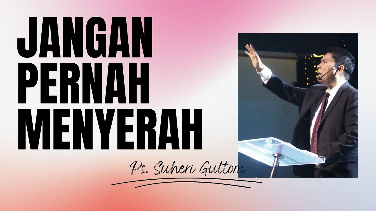 JANGAN PERNAH MENYERAH | Ps. Suheri Gultom | Official GBI PELITA Medan