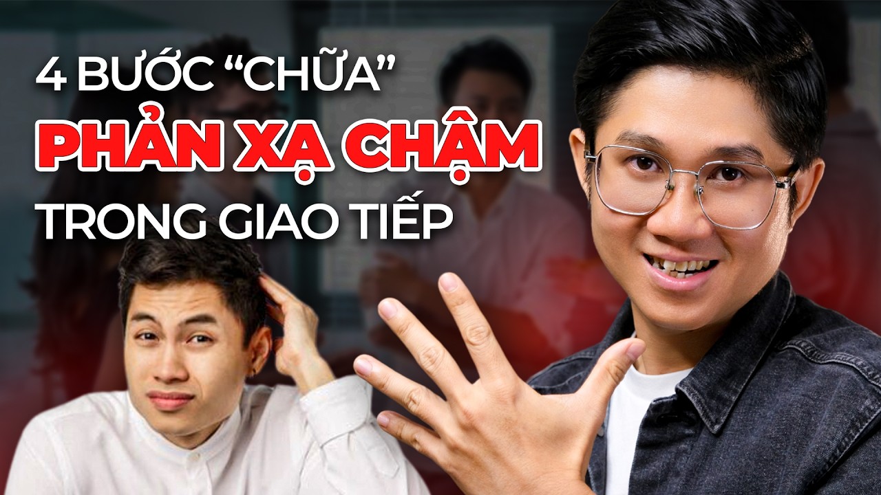 4 Bước Chữa Tật PHẢN XẠ CHẬM trong giao tiếp! | Huỳnh Duy Khương