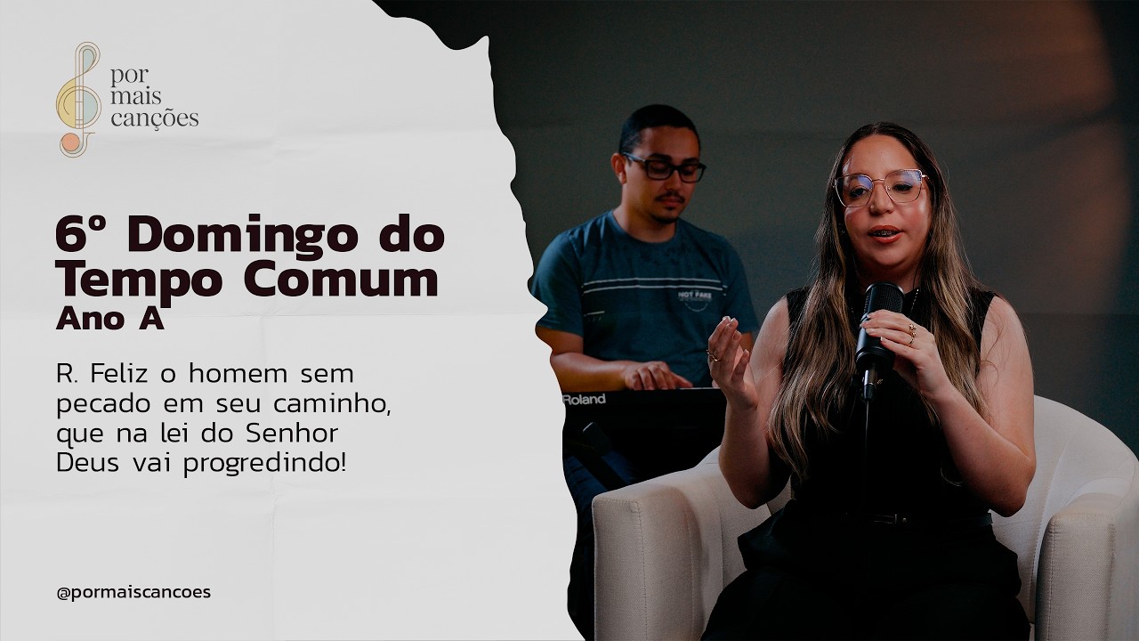 Salmo do 6º Domingo do Tempo Comum Ano A (R.: Feliz o homem sem pecado em seu caminho...)