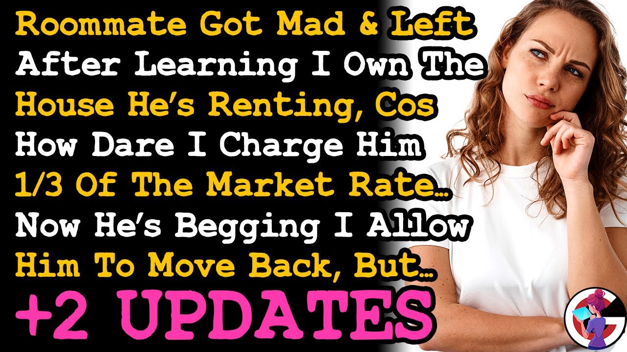 UPDATE Roommate Got Mad & Left After Learning I Own The House Cos Dare I Charge Him 1/3 of Rent AITA