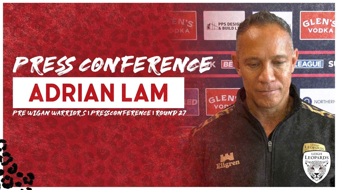 Adrian Lam | Wigan Warriors | Pre Match Press Conference | Round 27