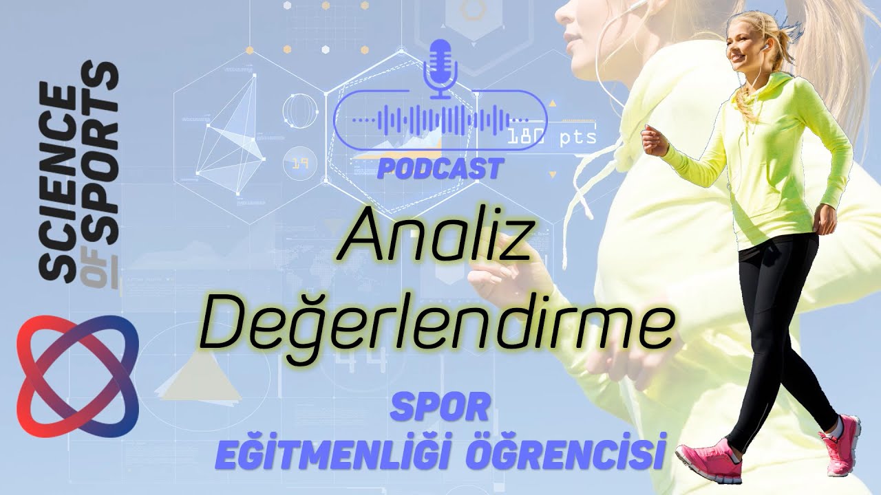 Sportif planlama yapmak için analiz ve değerlendirme - Spor Eğitmenliği Öğrencisi - Podcast B03 P02