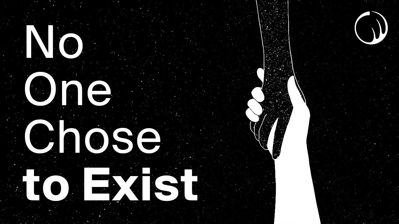 No One Chose to Exist