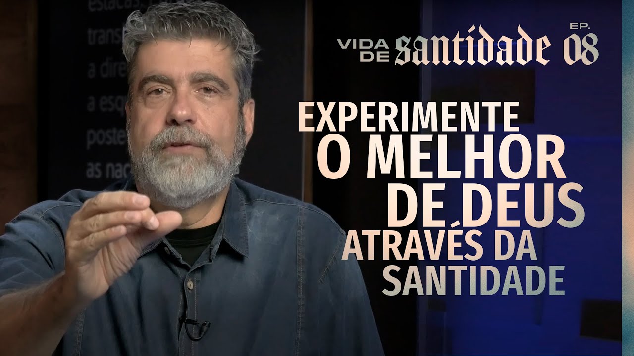 Experimente o melhor de Deus através da santidade | Helio Peixoto | #8