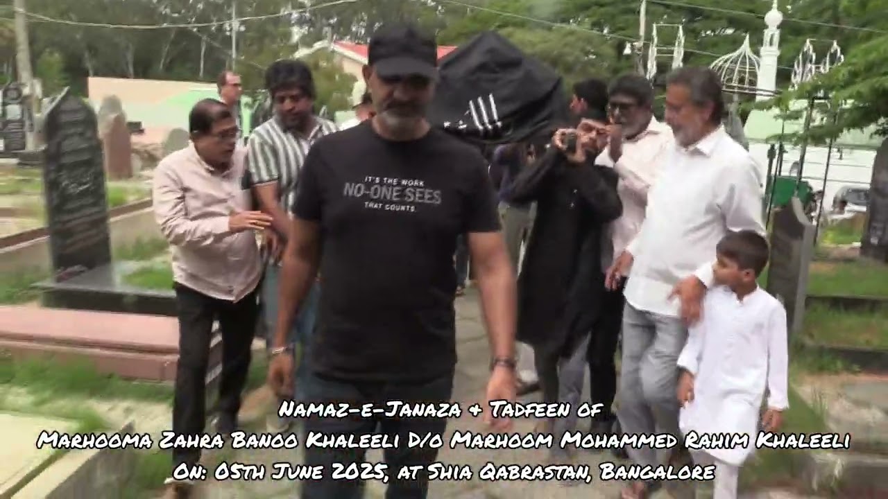 Namaz E Janaza and Tadfeen of Zahra Banoo Khaleeli D/o Rahim Khaleeli on 5th June 2025 at Bangalore