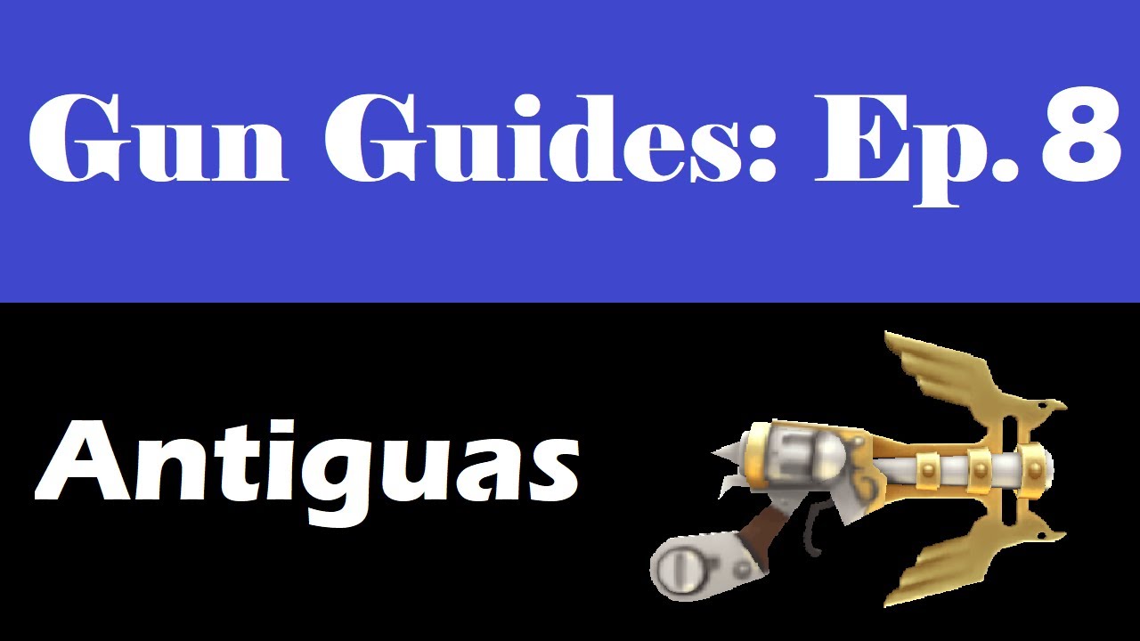 Spiral Knights Gun Guides Ep. 8: Antiguas