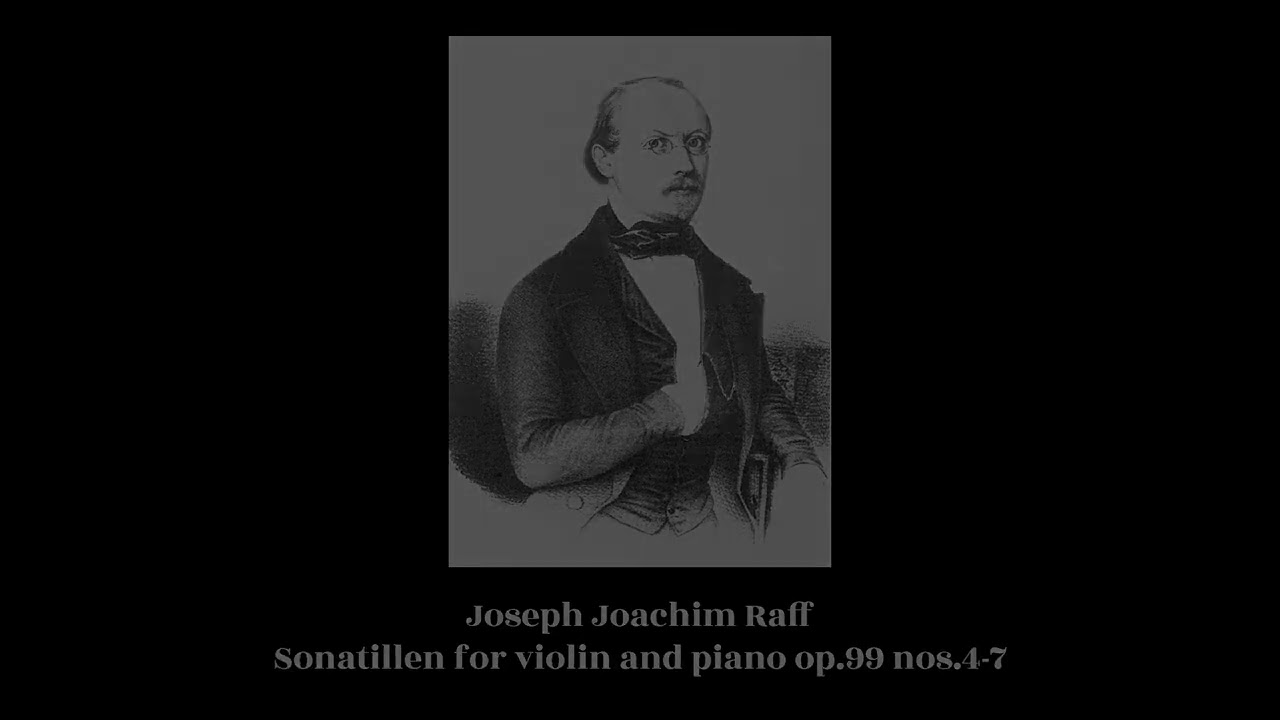 Joseph Joachim Raff - Sonatillen for violin and piano op.99 nos.4-7
