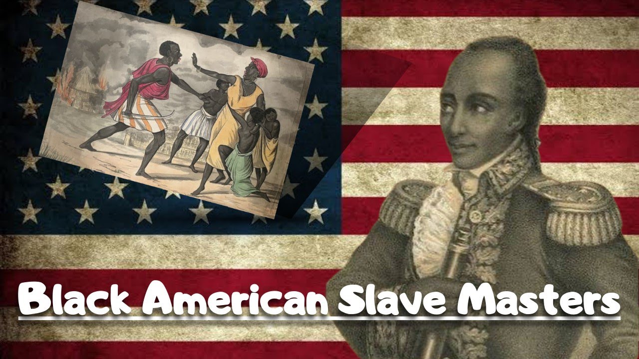 Black American Slave Masters: History of Slavery in United States