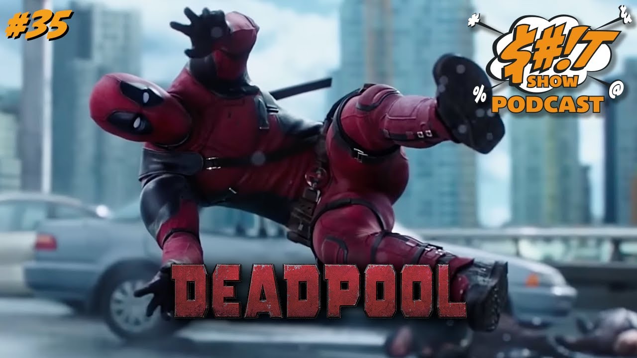 Sh*t Show Podcast: Deadpool (2016)