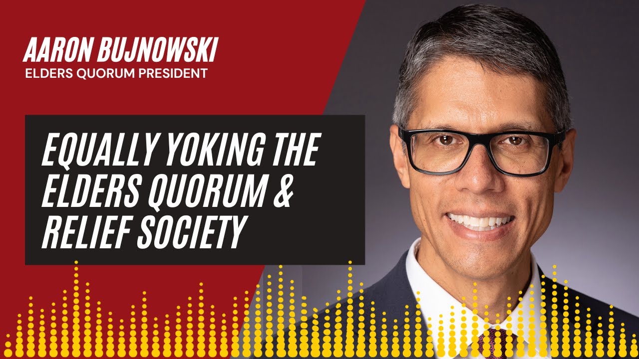 Equally Yoking the Elders Quorum & Relief Society | A How I Lead Interview with Aaron Bujnowski