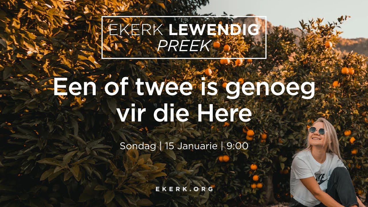 Een of twee is genoeg vir die Here [15 Jan 2023]