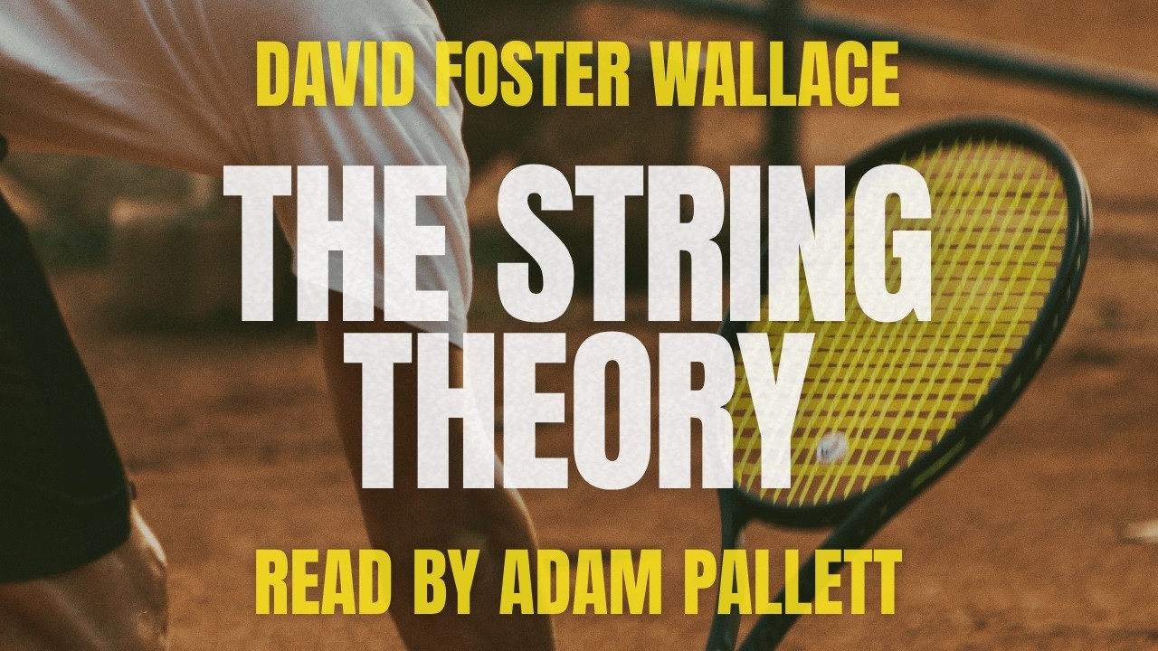 The String Theory by David Foster Wallace [Audiobook]