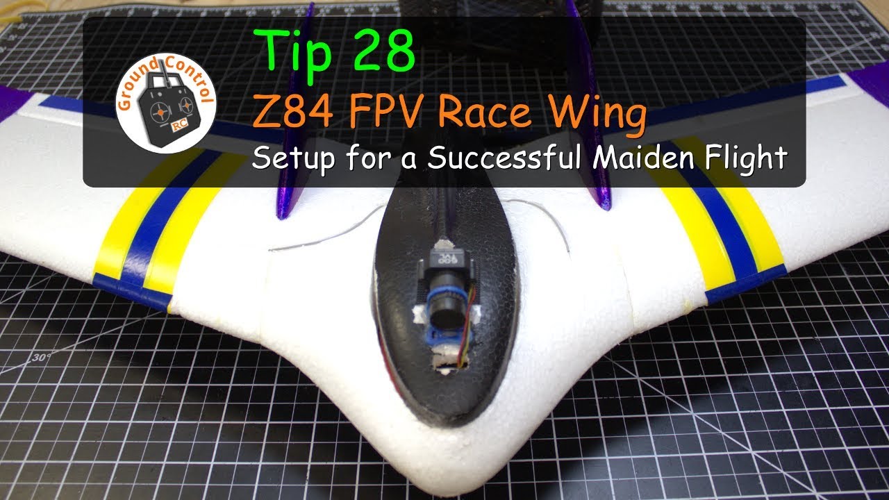 Tip #28 - Z84 FPV Race Wing - Tips & Setup for a Successful Maiden Flight
