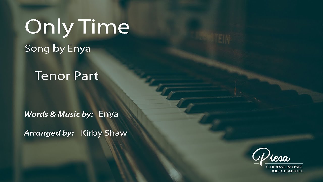 Only Time [Enya] (Arr. Kirby Shaw) - Tenor