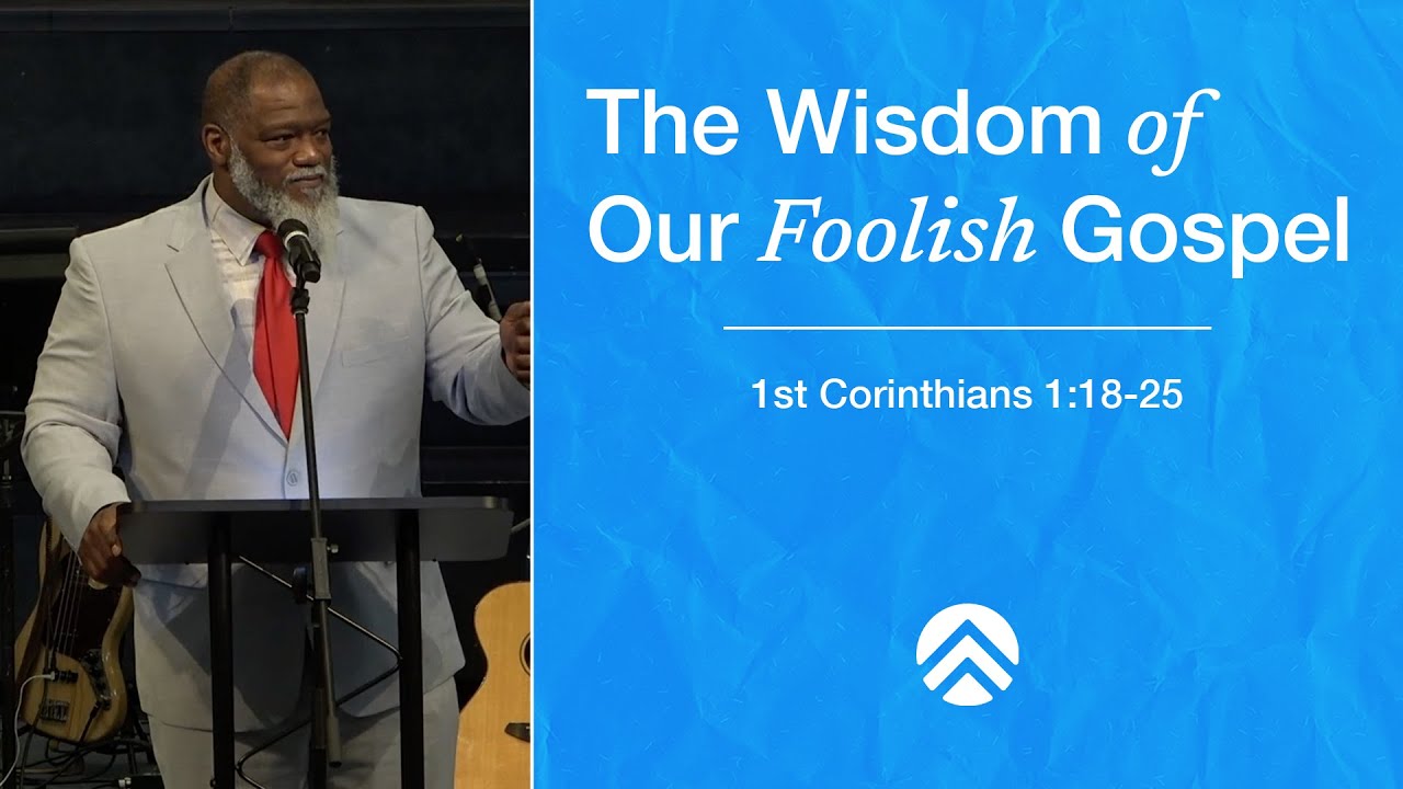 Dr. Voddie Baucham - The Wisdom of Our Foolish Gospel
