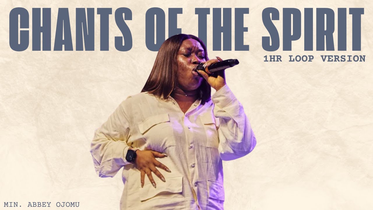 CHANTS OF THE SPIRIT || POWER POWER || 1HR LOOP - MIN. ABBEY OJOMU