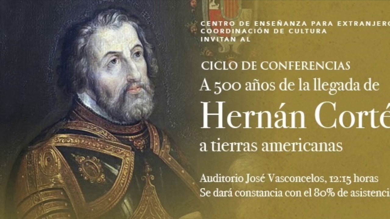 Ciclo de Conferencias: A 500 años de la llegada de Hernán Cortés. Conferencia #1. Dr. Martín Ríos