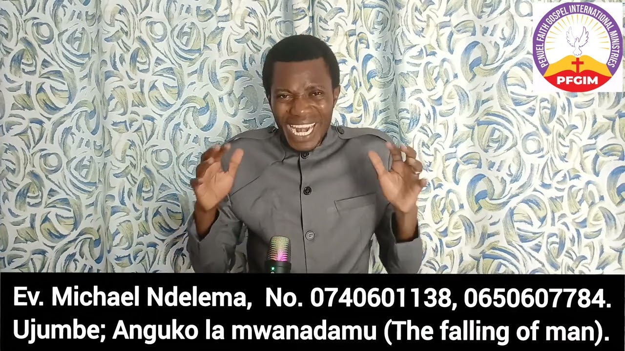 Anguko la mwanadamu (The falling of man) PART 1. By, Ev. Michael Ndelema 