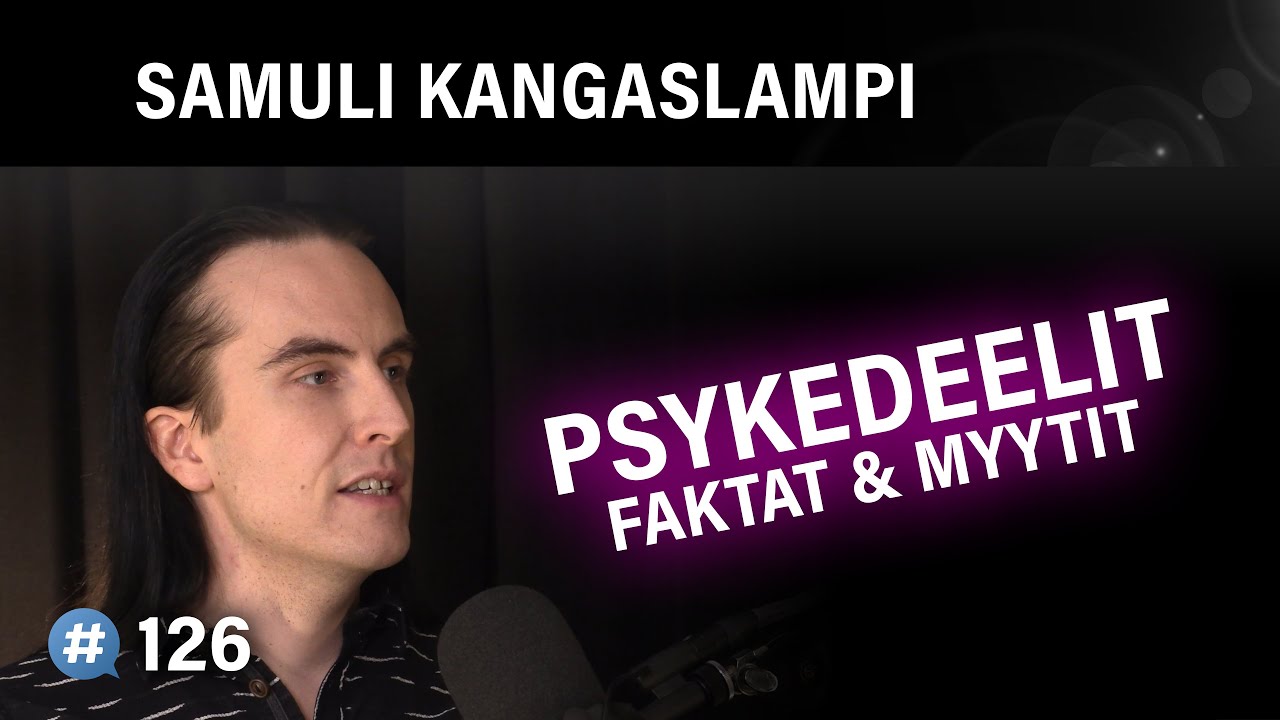Psykedeelit: Faktat & myytit (Samuli Kangaslampi) | Puheenaihe 126