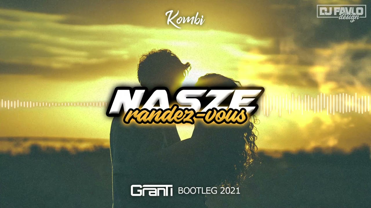 Kombi - Nasze rendez-vous (GranTi Bootleg 2021) + FREE DOWNLOAD!