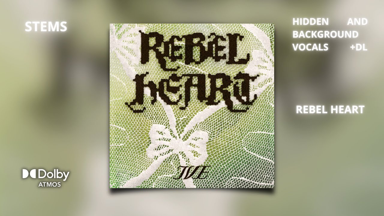 IVE - REBEL HEART [Dolby Atmos Stems | Hidden and Background Vocals] + DL