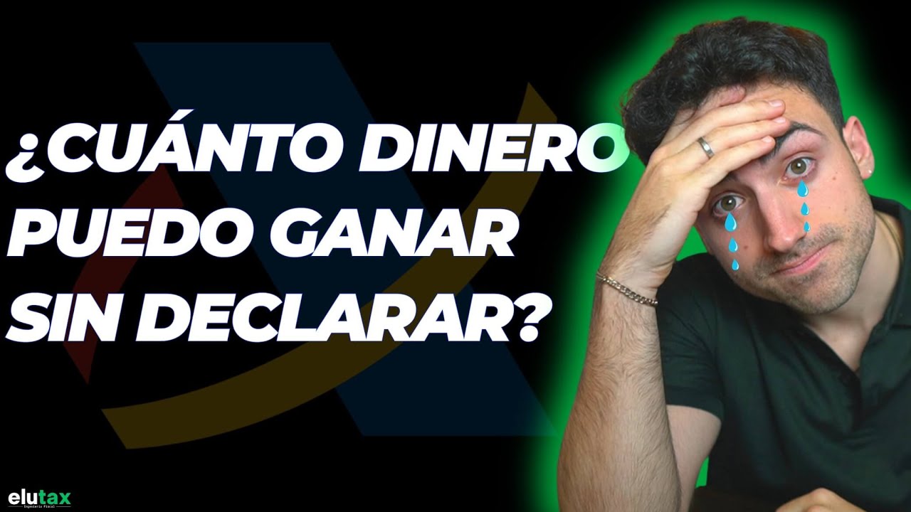 &iquest;Cu&aacute;nto dinero puedo ganar sin declarar? Hacienda Espa&ntilde;ola🇪🇸