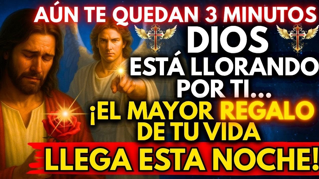 ✨ DIOS ESTÁ LLORANDO POR TI... ¡EL MAYOR REGALO DE TU VIDA LLEGA ESTA NOCHE!