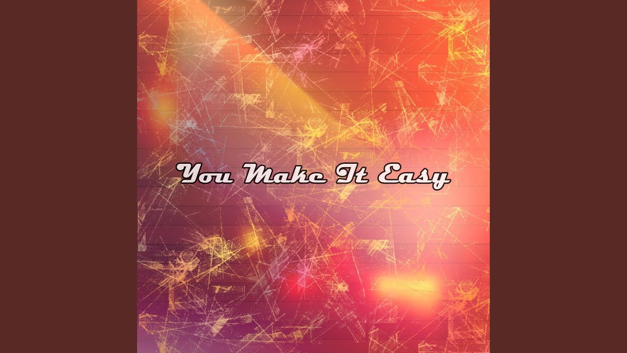 You Make It Easy