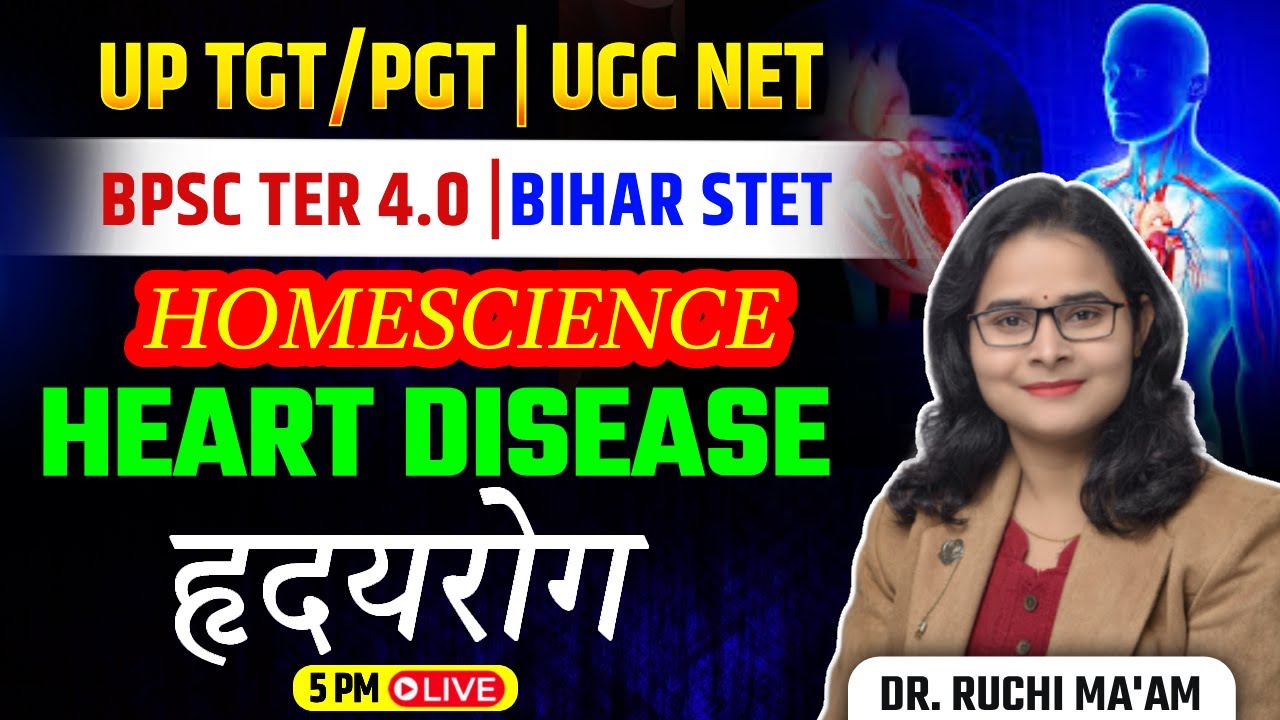 UP TGT/PGT | UGC NET | Bihar STET & 4.0 | Homescience Heart Diseases हृदयरोग | Dr. Ruchi Ma’am